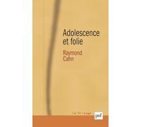 Adolescence et folie: Les déliaisons dangereuses