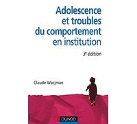 Adolescence et troubles du comportement en institution - 3e édition