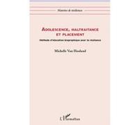 Adolescence, maltraitance et placement: Méthode d'éducation biographique pour la résilience