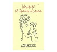 Adolescence N° 100, Automne 2017 - Identité Et Transmission