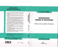 Adolescence, parole et éducation Jean-Pierre Aubret (Auteur)