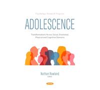 Adolescence: Transformations Across Social, Emotional, Physical and Cognitive Domains