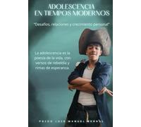 ADOLESCENCIA EN TIEMPOS MODERNOS: Desafíos, relaciones y crecimiento personal.