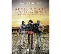 Adolescencia. La edad de la potencia: Singularidad, coraje e intuición futurista