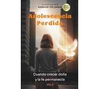 Adolescencia Perdida: Cuando crecer dolía y la fe permanecía