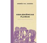 Adolescências Plurais - Andréa M.C.Guerra - Editora Perspectiva S/A - ebook (ePub) - Livre