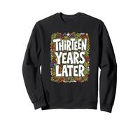 Adolescent 13e Anniversaire garçon drôle Treize Ans Plus Tard Sweatshirt