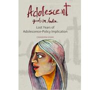 Adolescent Girls in India - Lost Years of Adolescence-Policy Implications