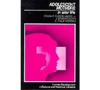 Adolescent Mothers in Later Life, Human Development in Cultural and Historical Contexts Frank F. Furstenberg, J. Brooks-Gunn, S. Philip Morgan (Auteur)