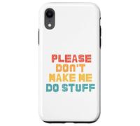 Adolescent paresseux Des adolescents paresseux drôles, s'il te plaît, ne me fais pas faire des choses Coque pour iPhone XR