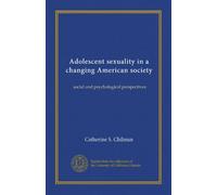 Adolescent sexuality in a changing American society: social and psychological perspectives
