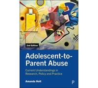 Adolescent-to-Parent Abuse Current Understandings in Research, Policy and Practice - Amanda Holt - Policy Press - ebook (ePub) - Livre