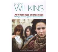 Adolescentes anorexiques Plaidoyer pour une approche clinique humaine - Dr. Jean Wilkins - Presses Universite De Montreal - broché - Essai