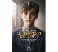 Adolescenti esplosivi Disinnesca lo scontro, ritrova tuo figlio - Stefano Rossi - Feltrinelli Editore - ebook (ePub) - Livre