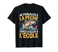 Adolescents à la pêche : nés pour Aller à la pêche, Ils sont forcés d'aller à l'école T-Shirt