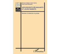 Adolescents délinquants et leurs parents Bandes et violences en groupe - Bernard Gaillard - L'harmattan - broché - Livre