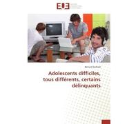 Adolescents difficiles, tous différents, certains délinquants - Bernard Gaillard - Universitaires Europeennes - broché - Etude