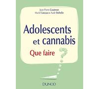 Adolescents et cannabis - Que faire ?: Que faire ?