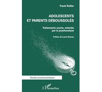 Adolescents et parents déboussolés: Traitements courts, orientés par la psychanalyse