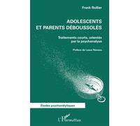Adolescents et parents déboussolés Traitements courts, orientés par la psychanalyse - Frank Rollier - L'harmattan - broché - Etude