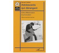 Adolescents qui dérangent Entre différenciation et provocation - Bernard Gaillard - L'harmattan - broché - Essai