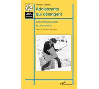 Adolescents qui dérangent Entre différenciation et provocation - Bernard Gaillard - L'harmattan - broché - Essai