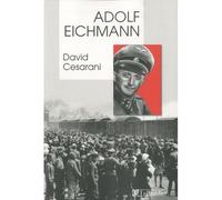 Adolf Eichmann Comment un homme ordinaire devient un meurtrier de masse - David Cesarani - Tallandier - broché - Biographie
