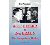 Adolf Hitler & Eva Braun: The Escape from Berlin