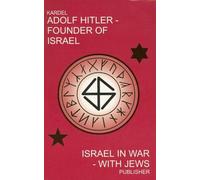 Adolf Hitler - Founder of Israel: Israel in War With Jews by Hennecke Kardel (1996-06-06)