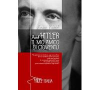 Adolf Hitler. Il mio amico di gioventù