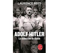 Adolf Hitler, la séduction du diable - Laurence Rees - Lgf - Poche - Biographie