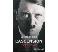 Adolf Hitler, une biographie (Tome 1-L'ascension, 1889-1939): Une biographie. L'ascension : 1889-1939