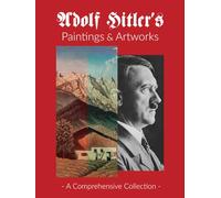Adolf Hitler's Paintings & Artworks: A Comprehensive Visual Journey Through the Artistic Pursuits of World War II's Most Infamous Leader