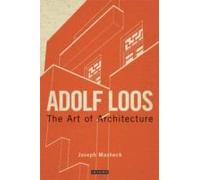 Adolf Loos: The Art Of Architecture