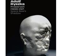 Adolf Ryszka. L'espace porte une ombre