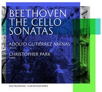 Adolfo Gutiérrez Arenas (cello), Christopher Park (piano) - The Cello Sonatas