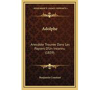 Adolphe: Anecdote Trouvee Dans Les Papiers D'Un Inconnu (1839)