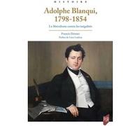 Adolphe Blanqui, 1798-1854 Francis Démier (Auteur)