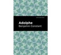 Adolphe by Benjamin Constant Benjamin Constant (Auteur)