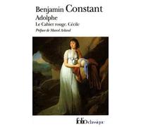 "Adolphe", suivi de "Le cahier rouge", et "Cécile"