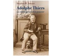 Adolphe Thiers - La Contingence Et Le Pouvoir