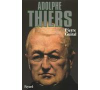 Adolphe Thiers - Pierre Guiral - Fayard - broché - Biographie