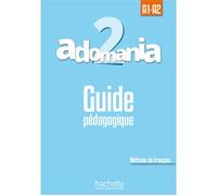 Adomania 2 - Guide pédagogique (A1-A2) A1.2/a2.1 - Marine Antier - Hachette F.l.e. - broché - Méthode de langue