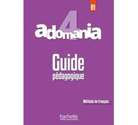 Adomania 4 - Guide Pédagogique (B1)