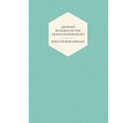 Adonais - An Elegy On The Death Of John Keats