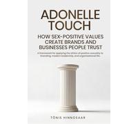 Adonelle Touch: How Sex-Positive Values Create Brands and Businesses People Trust