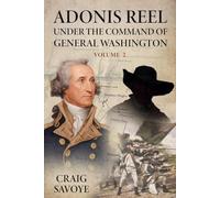 Adonis Reel Under the Command of General Washington: Volume 2