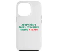 Adopt Don´t Shop - It's Called Having A Heart Coque pour iPhone 13 Pro