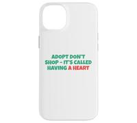 Adopt Don´t Shop - It's Called Having A Heart Coque pour iPhone 14 Plus