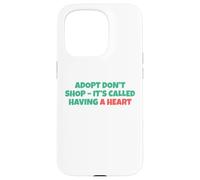 Adopt Don´t Shop - It's Called Having A Heart Coque pour iPhone 15 Pro